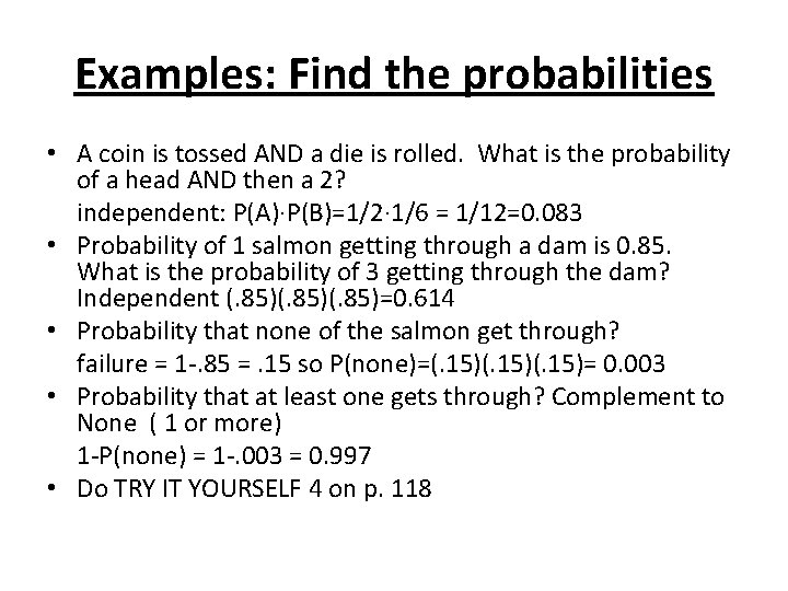 Examples: Find the probabilities • A coin is tossed AND a die is rolled.