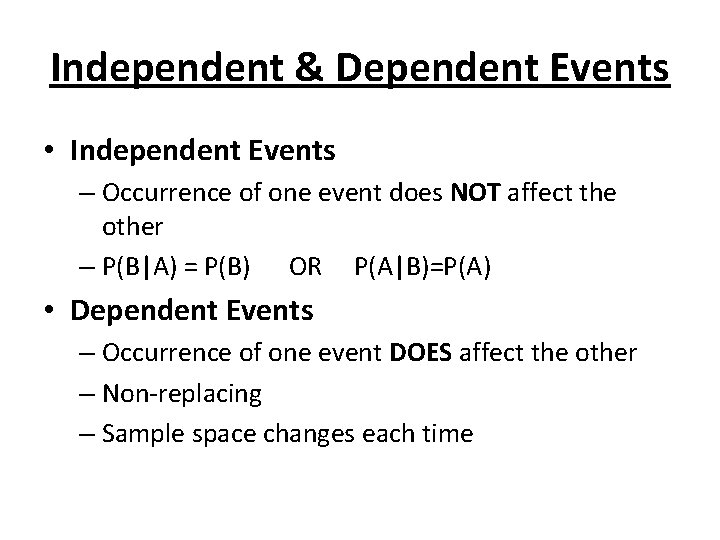 Independent & Dependent Events • Independent Events – Occurrence of one event does NOT