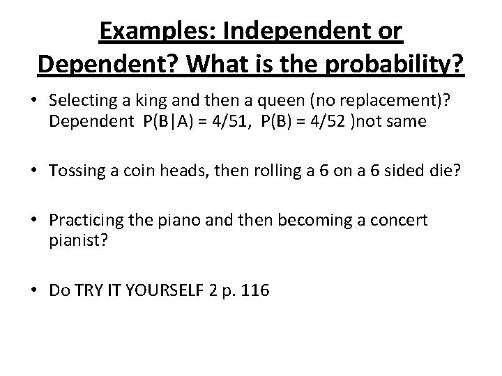 Examples: Independent or Dependent? What is the probability? • Selecting a king and then