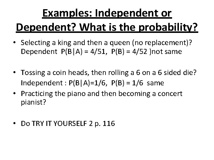 Examples: Independent or Dependent? What is the probability? • Selecting a king and then