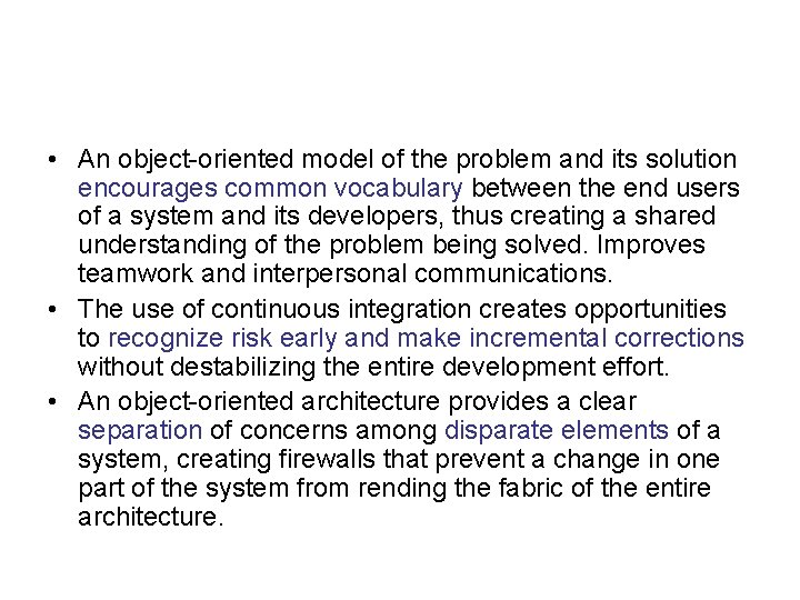  • An object-oriented model of the problem and its solution encourages common vocabulary