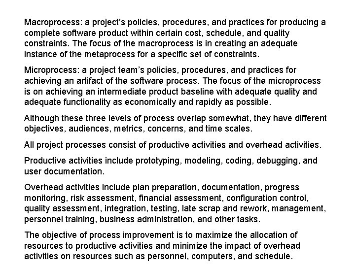 Macroprocess: a project’s policies, procedures, and practices for producing a complete software product within