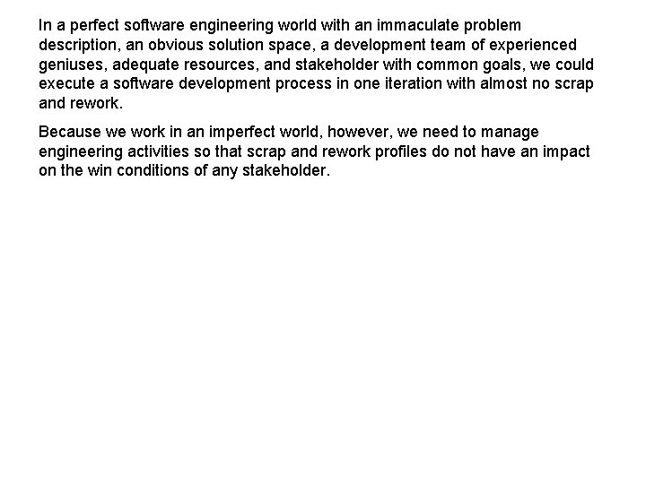 In a perfect software engineering world with an immaculate problem description, an obvious solution