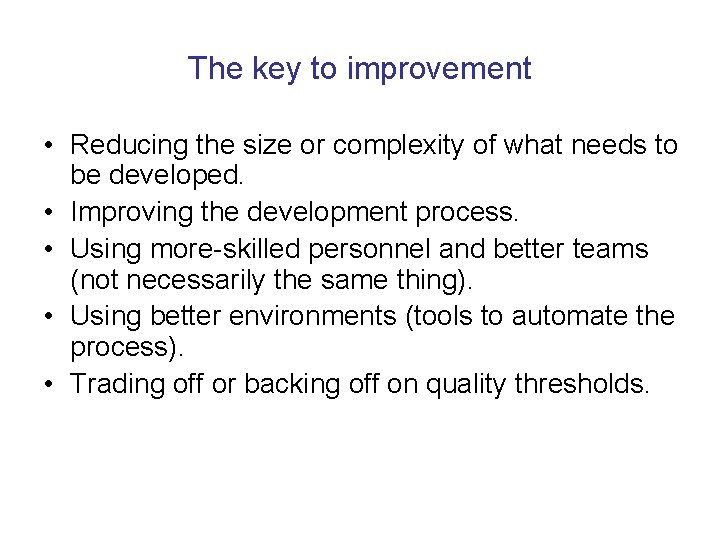 The key to improvement • Reducing the size or complexity of what needs to