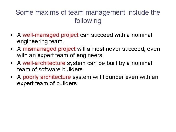 Some maxims of team management include the following • A well-managed project can succeed