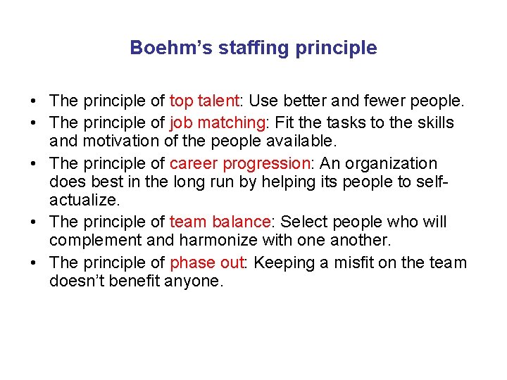 Boehm’s staffing principle • The principle of top talent: Use better and fewer people.