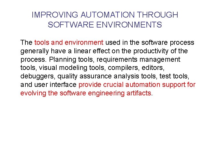 IMPROVING AUTOMATION THROUGH SOFTWARE ENVIRONMENTS The tools and environment used in the software process