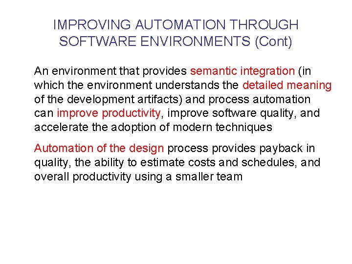 IMPROVING AUTOMATION THROUGH SOFTWARE ENVIRONMENTS (Cont) An environment that provides semantic integration (in which
