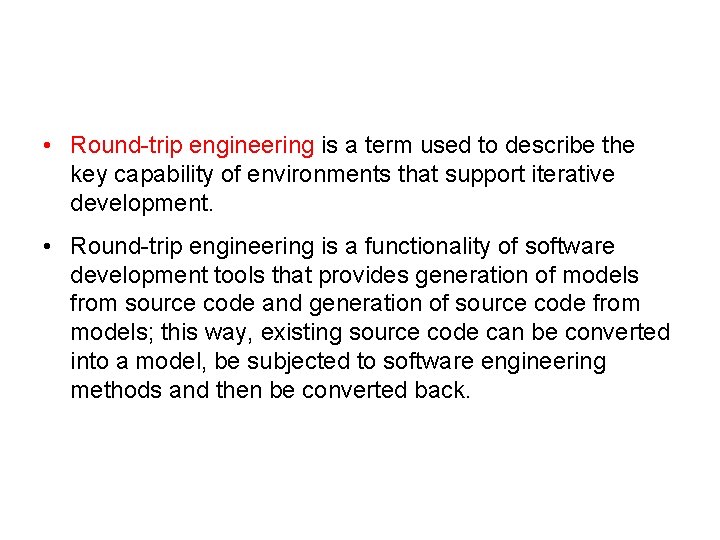  • Round-trip engineering is a term used to describe the key capability of