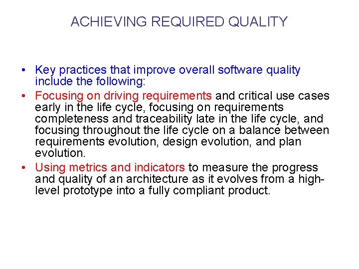 ACHIEVING REQUIRED QUALITY • Key practices that improve overall software quality include the following: