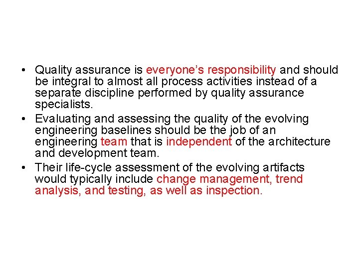  • Quality assurance is everyone’s responsibility and should be integral to almost all