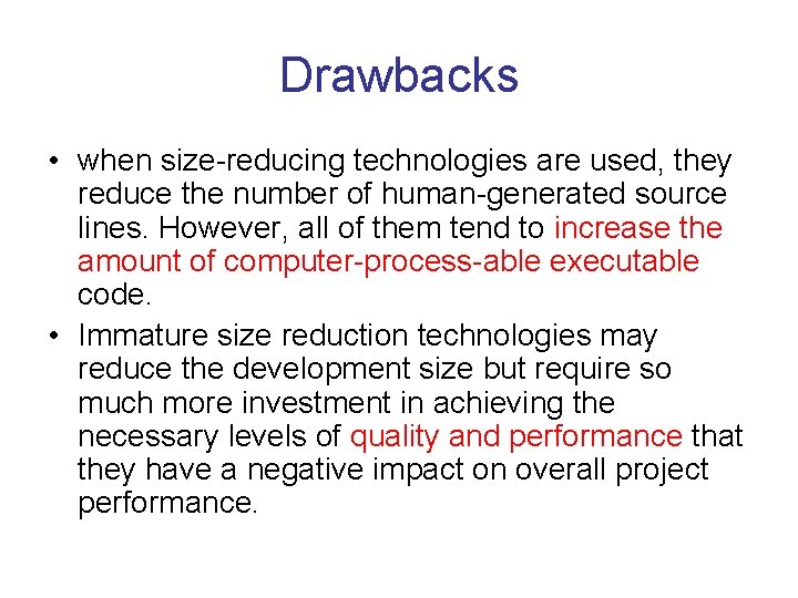 Drawbacks • when size-reducing technologies are used, they reduce the number of human-generated source