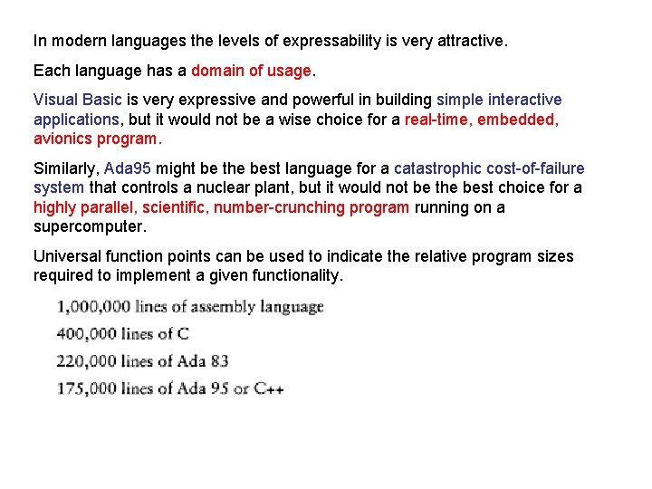 In modern languages the levels of expressability is very attractive. Each language has a