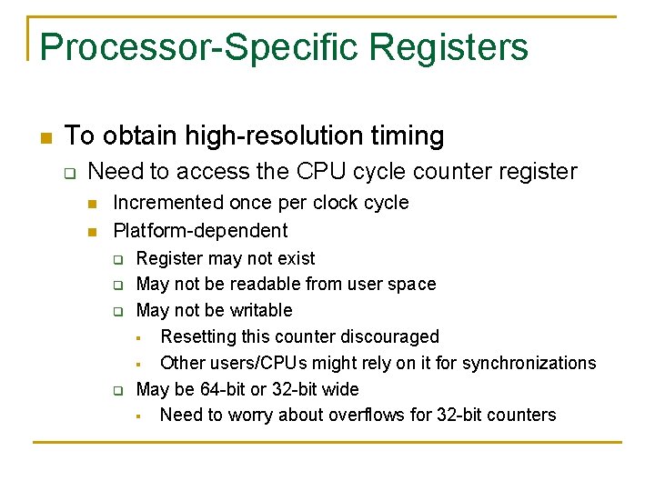 Processor-Specific Registers n To obtain high-resolution timing q Need to access the CPU cycle