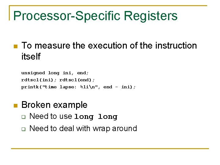 Processor-Specific Registers n To measure the execution of the instruction itself unsigned long ini,