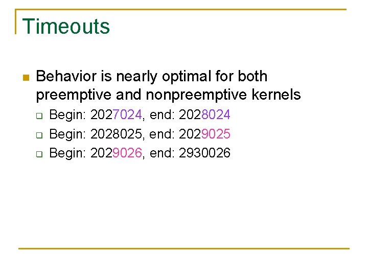 Timeouts n Behavior is nearly optimal for both preemptive and nonpreemptive kernels q q