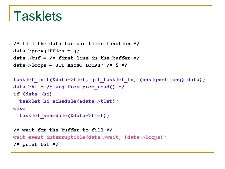 Tasklets /* fill the data for our timer function */ data->prevjiffies = j; data->buf