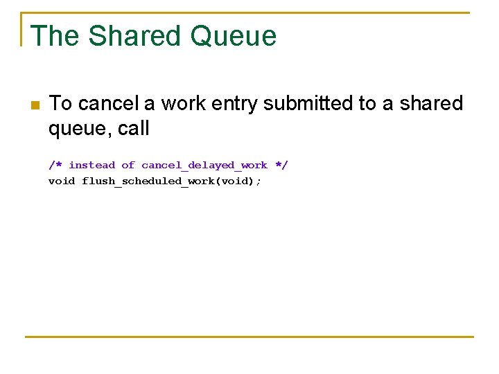 The Shared Queue n To cancel a work entry submitted to a shared queue,