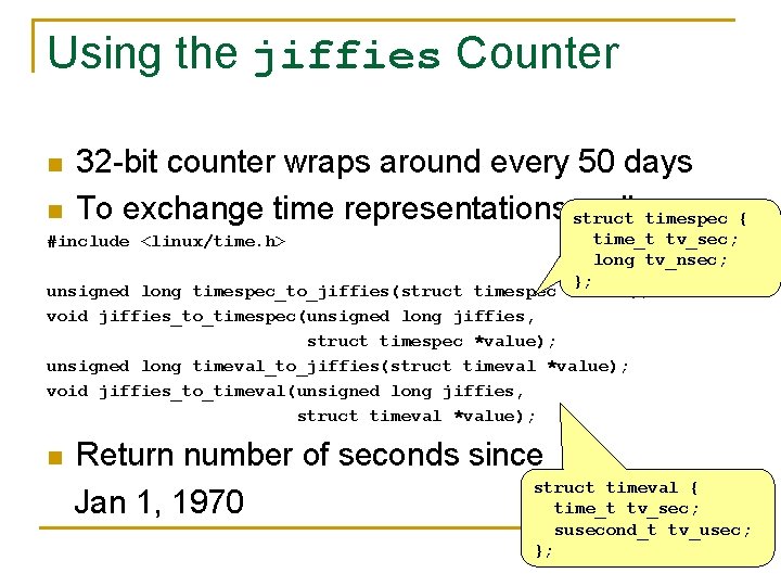 Using the jiffies Counter n n 32 -bit counter wraps around every 50 days