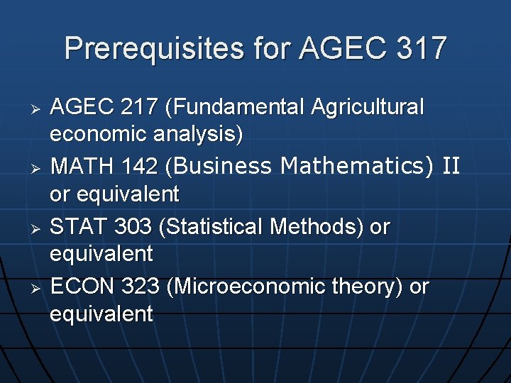 Prerequisites for AGEC 317 Ø Ø AGEC 217 (Fundamental Agricultural economic analysis) MATH 142