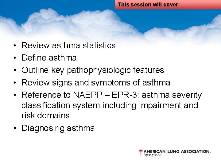 This session will cover • • • Review asthma statistics Define asthma Outline key