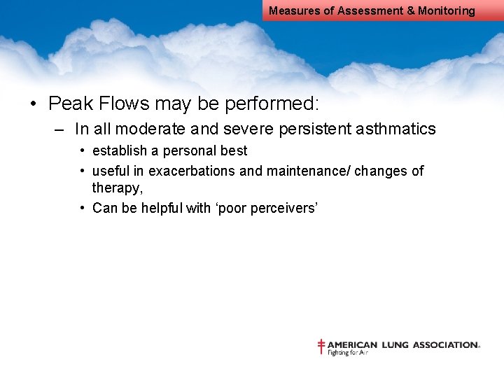 Measures of Assessment & Monitoring • Peak Flows may be performed: – In all