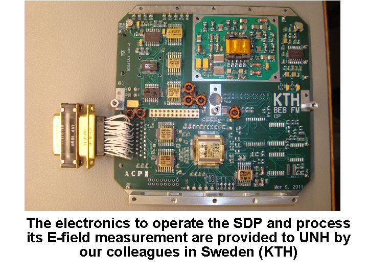 SMART The electronics to operate the SDP and process its E-field measurement are provided