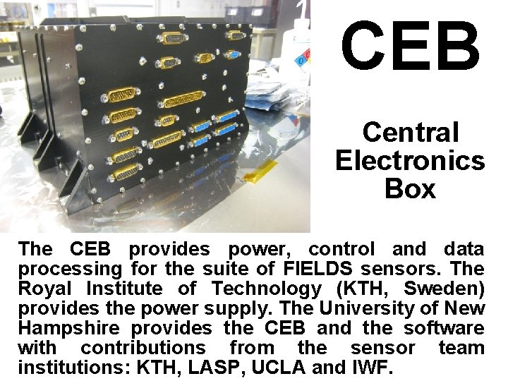 SMART CEB Central Electronics Box The CEB provides power, control and data processing for