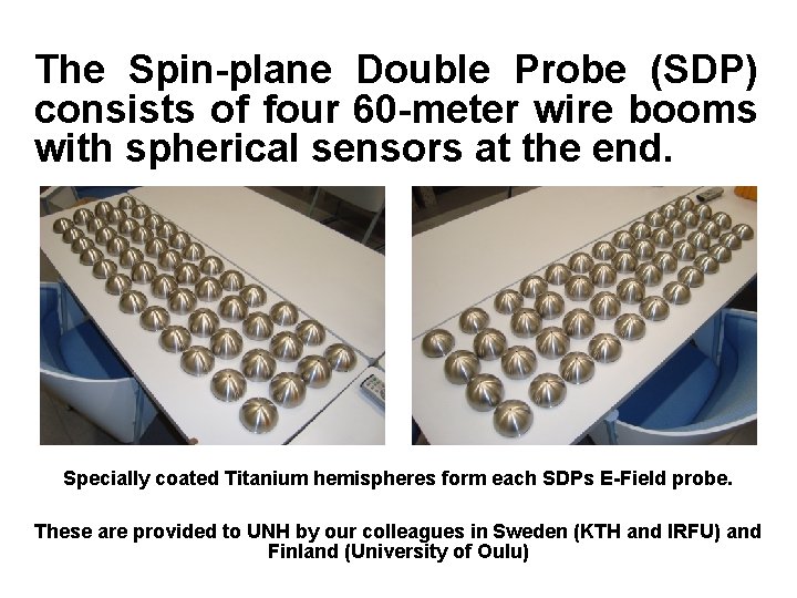 The Spin-plane Double Probe (SDP) consists of four 60 -meter wire booms with spherical