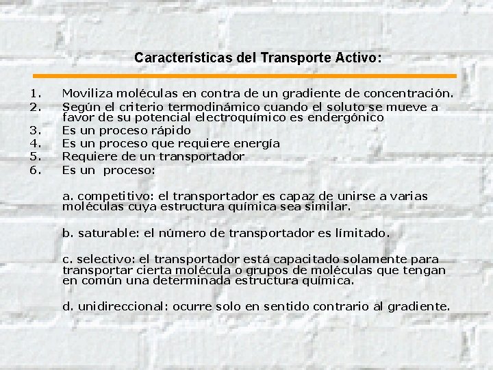 Características del Transporte Activo: 1. 2. 3. 4. 5. 6. Moviliza moléculas en contra