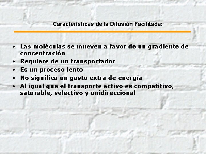 Características de la Difusión Facilitada: • Las moléculas se mueven a favor de un