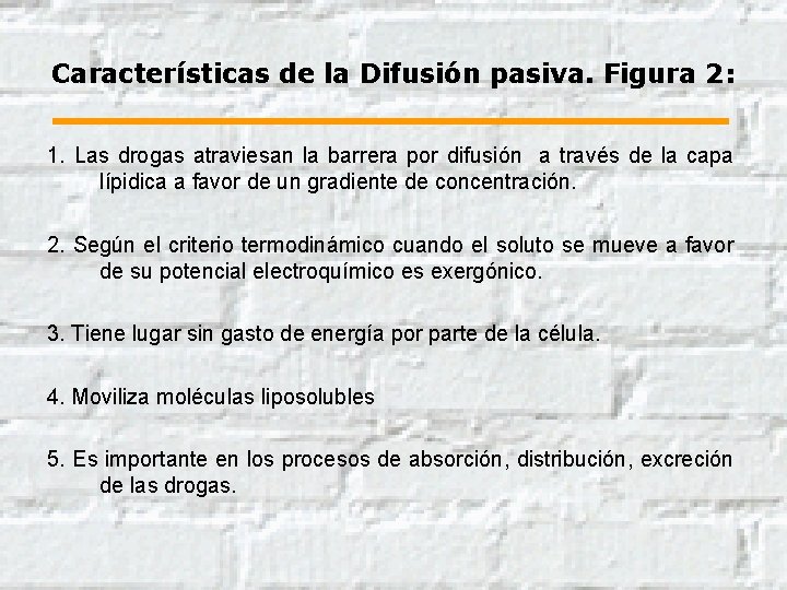 Características de la Difusión pasiva. Figura 2: 1. Las drogas atraviesan la barrera por