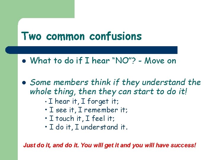 Two common confusions l l What to do if I hear “NO”? - Move