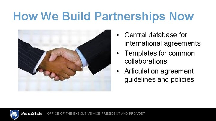 How We Build Partnerships Now • Central database for international agreements • Templates for