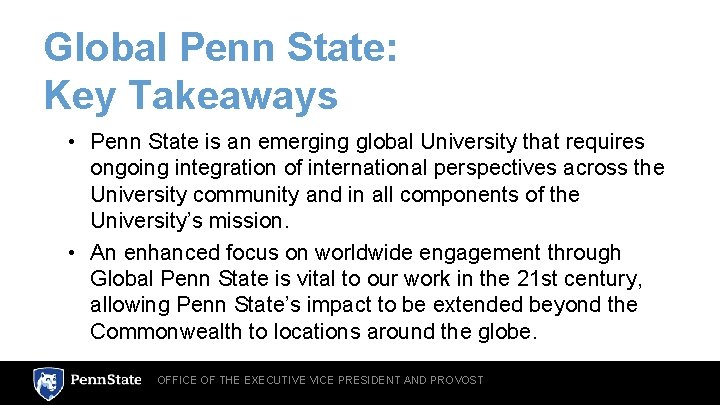 Global Penn State: Key Takeaways • Penn State is an emerging global University that