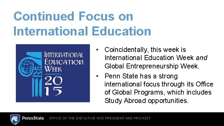 Continued Focus on International Education • Coincidentally, this week is International Education Week and