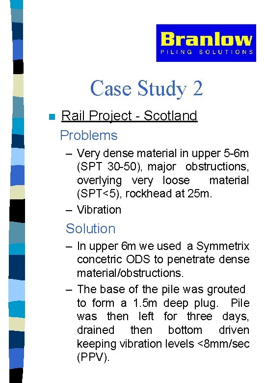 Case Study 2 n Rail Project - Scotland Problems – Very dense material in