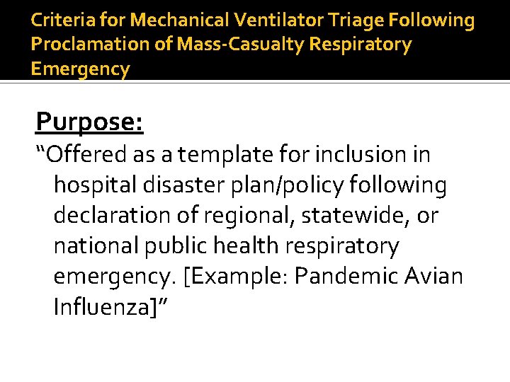 Criteria for Mechanical Ventilator Triage Following Proclamation of Mass-Casualty Respiratory Emergency Purpose: “Offered as