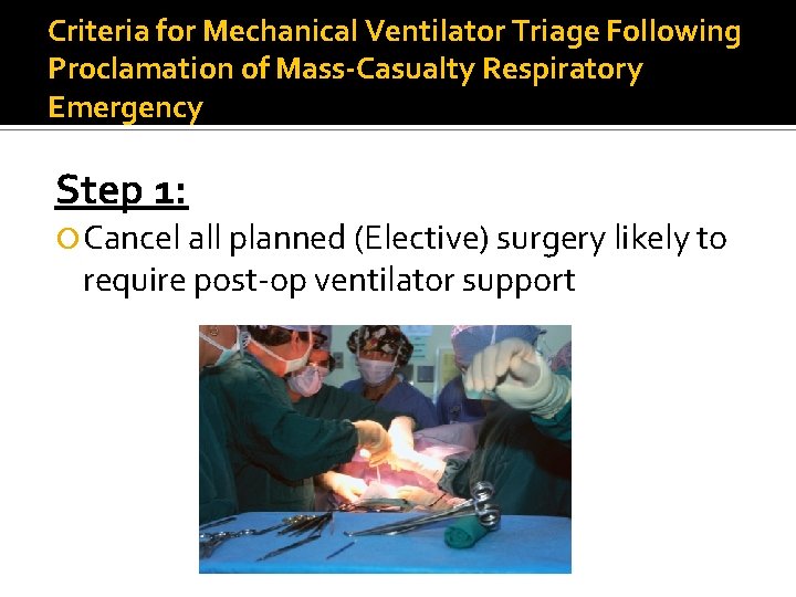 Criteria for Mechanical Ventilator Triage Following Proclamation of Mass-Casualty Respiratory Emergency Step 1: Cancel