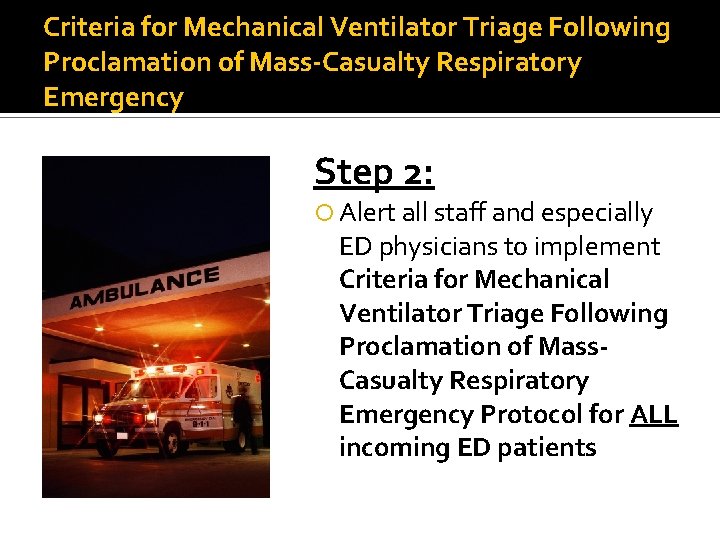 Criteria for Mechanical Ventilator Triage Following Proclamation of Mass-Casualty Respiratory Emergency Step 2: Alert