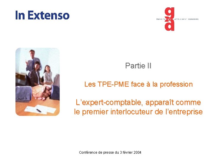 Partie II Les TPE-PME face à la profession L’expert-comptable, apparaît comme le premier interlocuteur