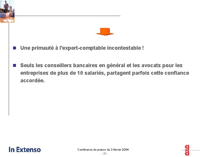 n Une primauté à l'expert-comptable incontestable ! n Seuls les conseillers bancaires en général