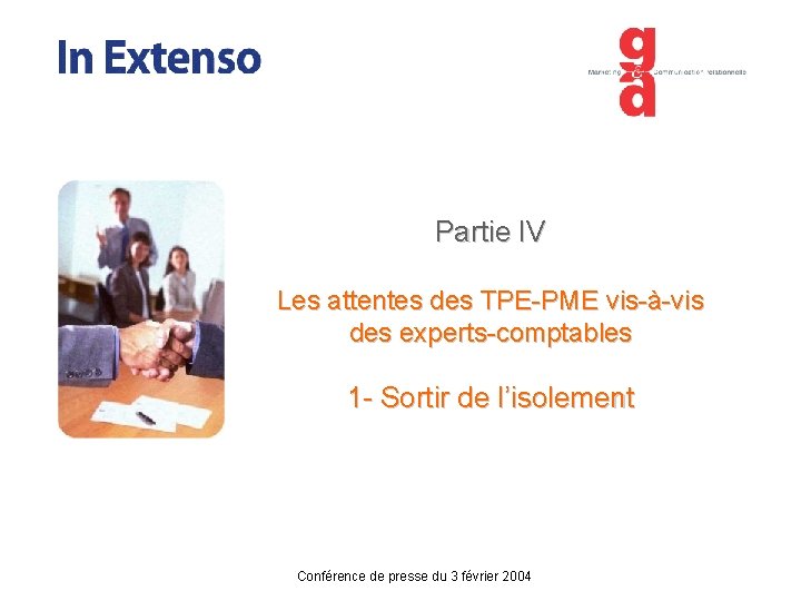 Partie IV Les attentes des TPE-PME vis-à-vis des experts-comptables 1 - Sortir de l’isolement