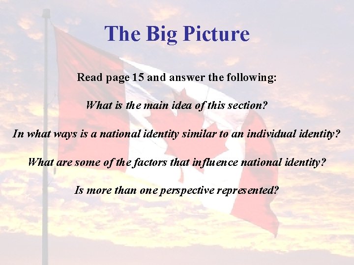 The Big Picture Read page 15 and answer the following: What is the main