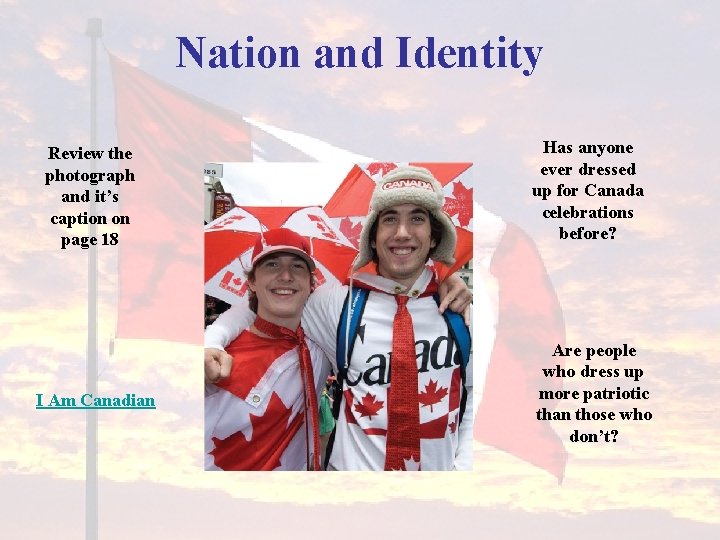 Nation and Identity Review the photograph and it’s caption on page 18 I Am