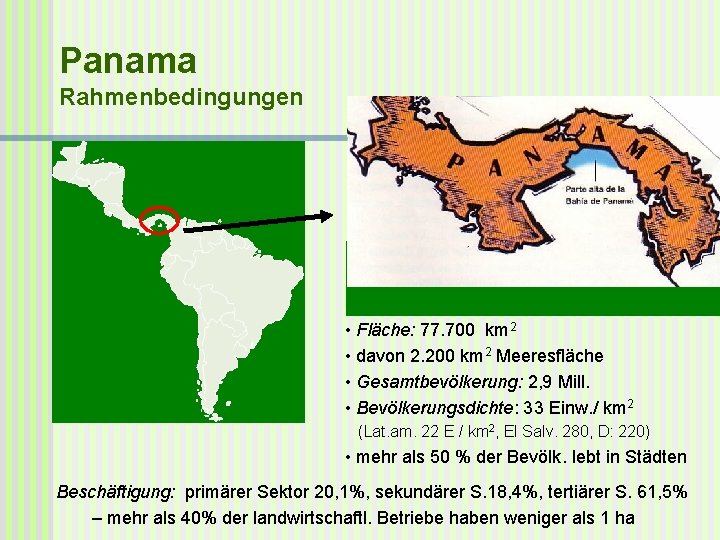 Panama Rahmenbedingungen • Fläche: 77. 700 km 2 • davon 2. 200 km 2