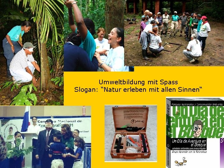 Umweltbildung mit Spass Slogan: “Natur erleben mit allen Sinnen“ 