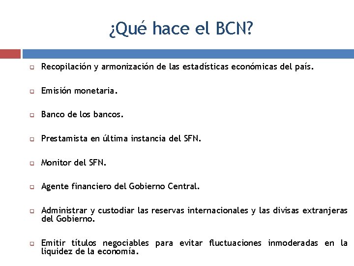 ¿Qué hace el BCN? q Recopilación y armonización de las estadísticas económicas del país.