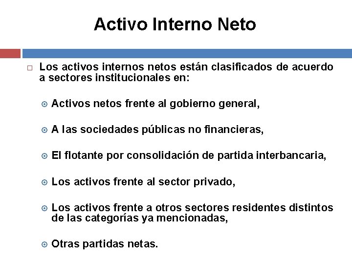 Activo Interno Neto Los activos internos netos están clasificados de acuerdo a sectores institucionales