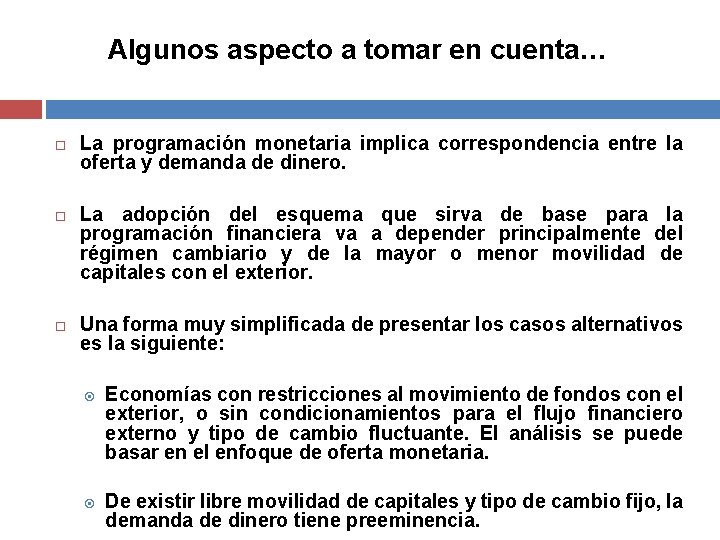 Algunos aspecto a tomar en cuenta… La programación monetaria implica correspondencia entre la oferta